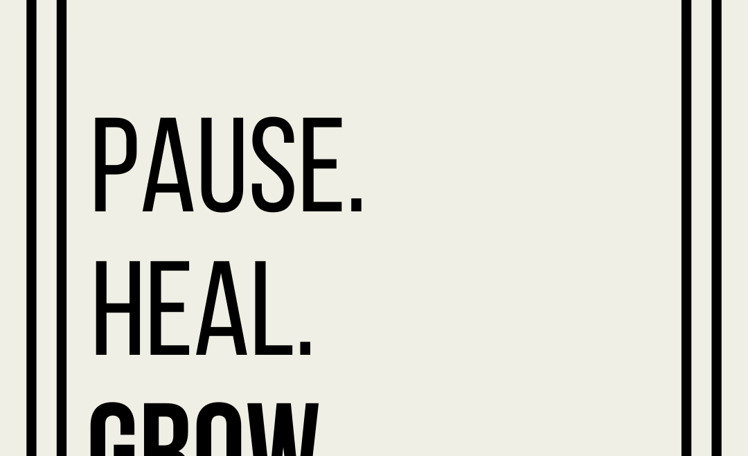 Pause. Heal. Grow.