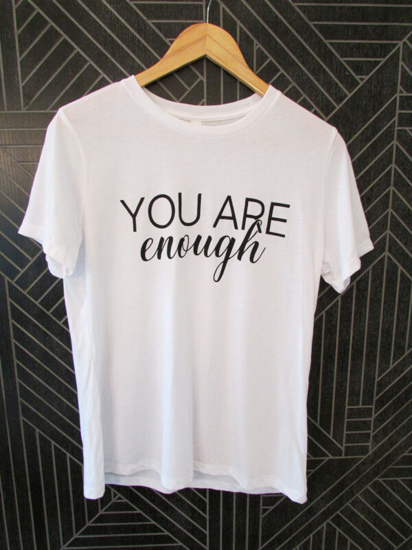 You Are Enough White T-Shirt